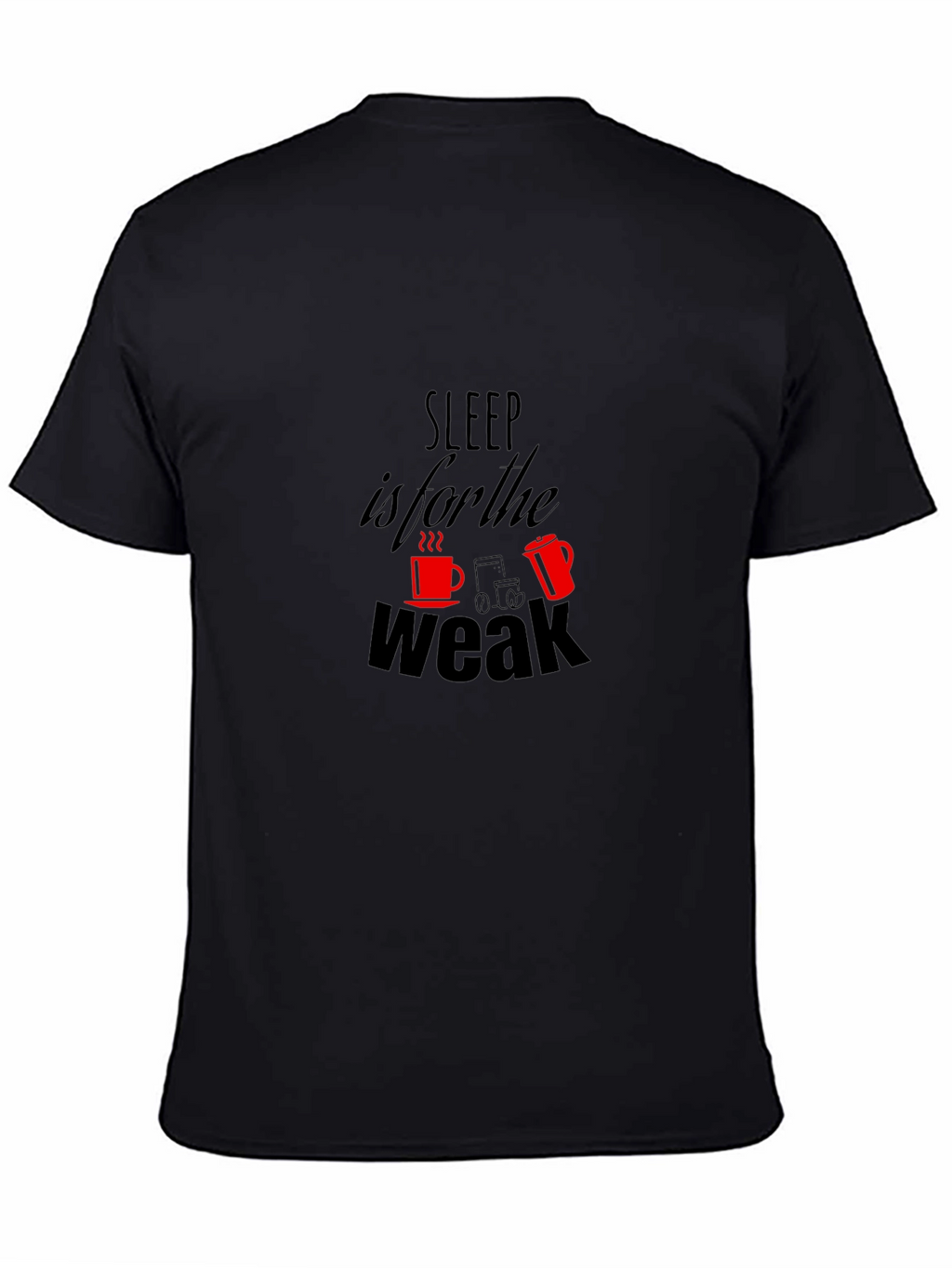 Sleep is for the Weak T-Shirt