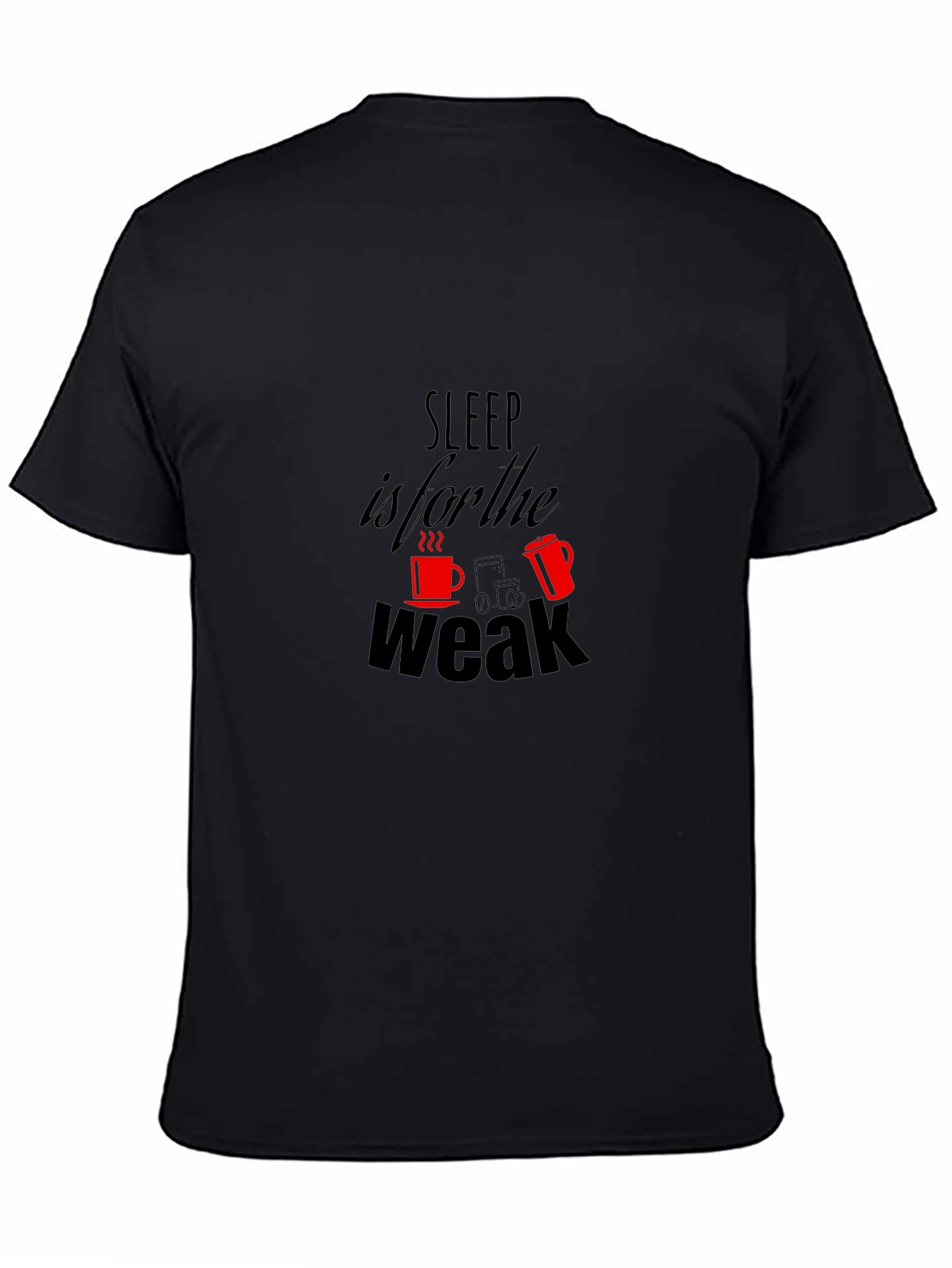 Sleep is for the Weak T-Shirt