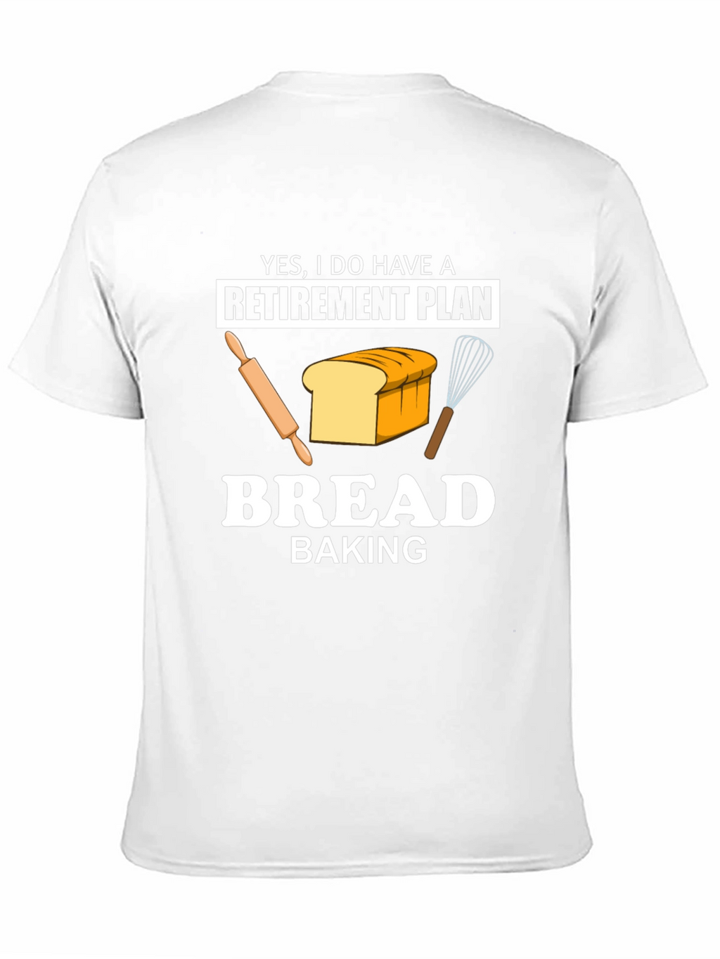 Bread Baking Retirement Plan T-Shirt
