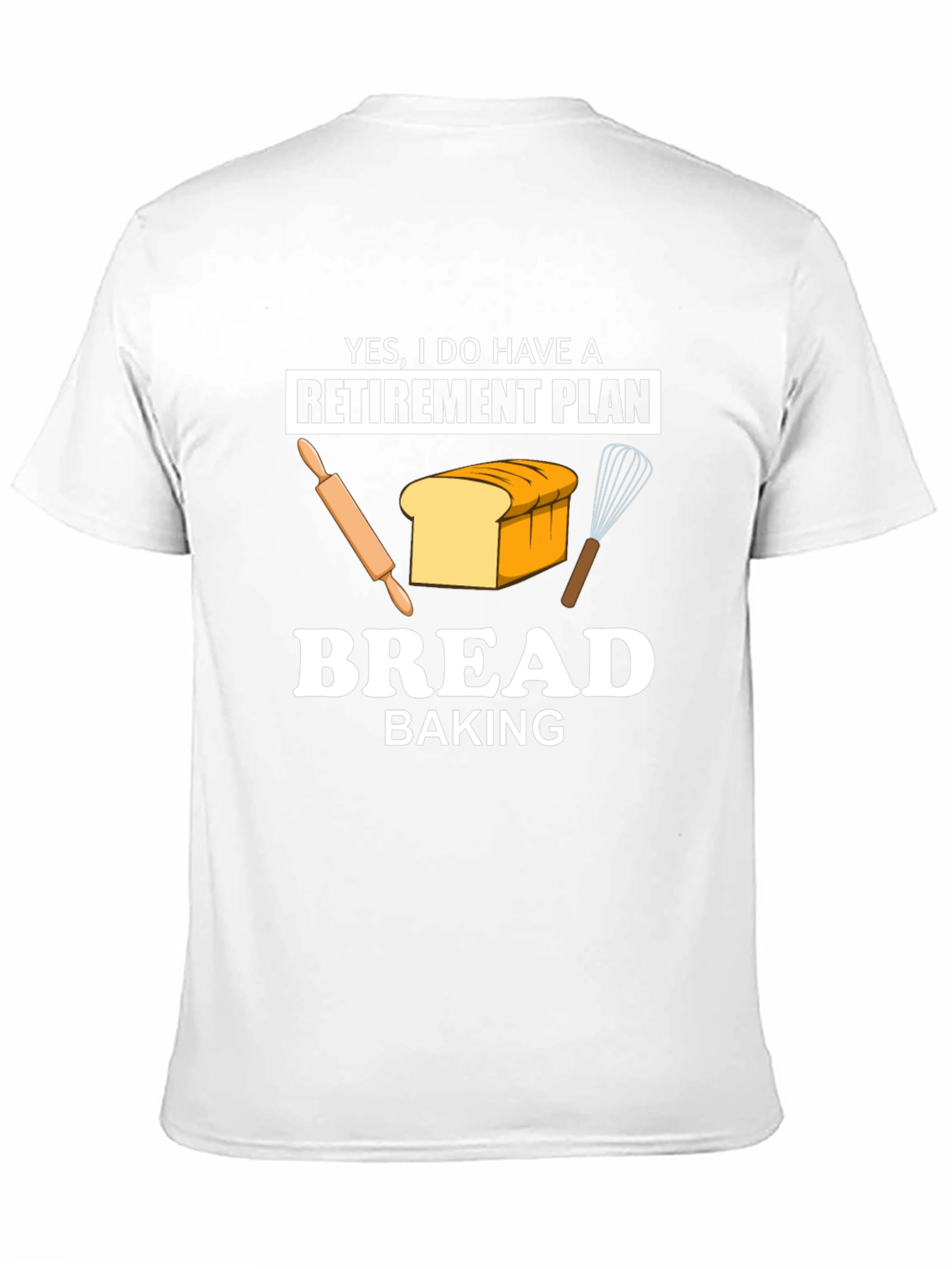 Bread Baking Retirement Plan T-Shirt