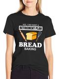 Bread Baking Retirement Plan T-Shirt