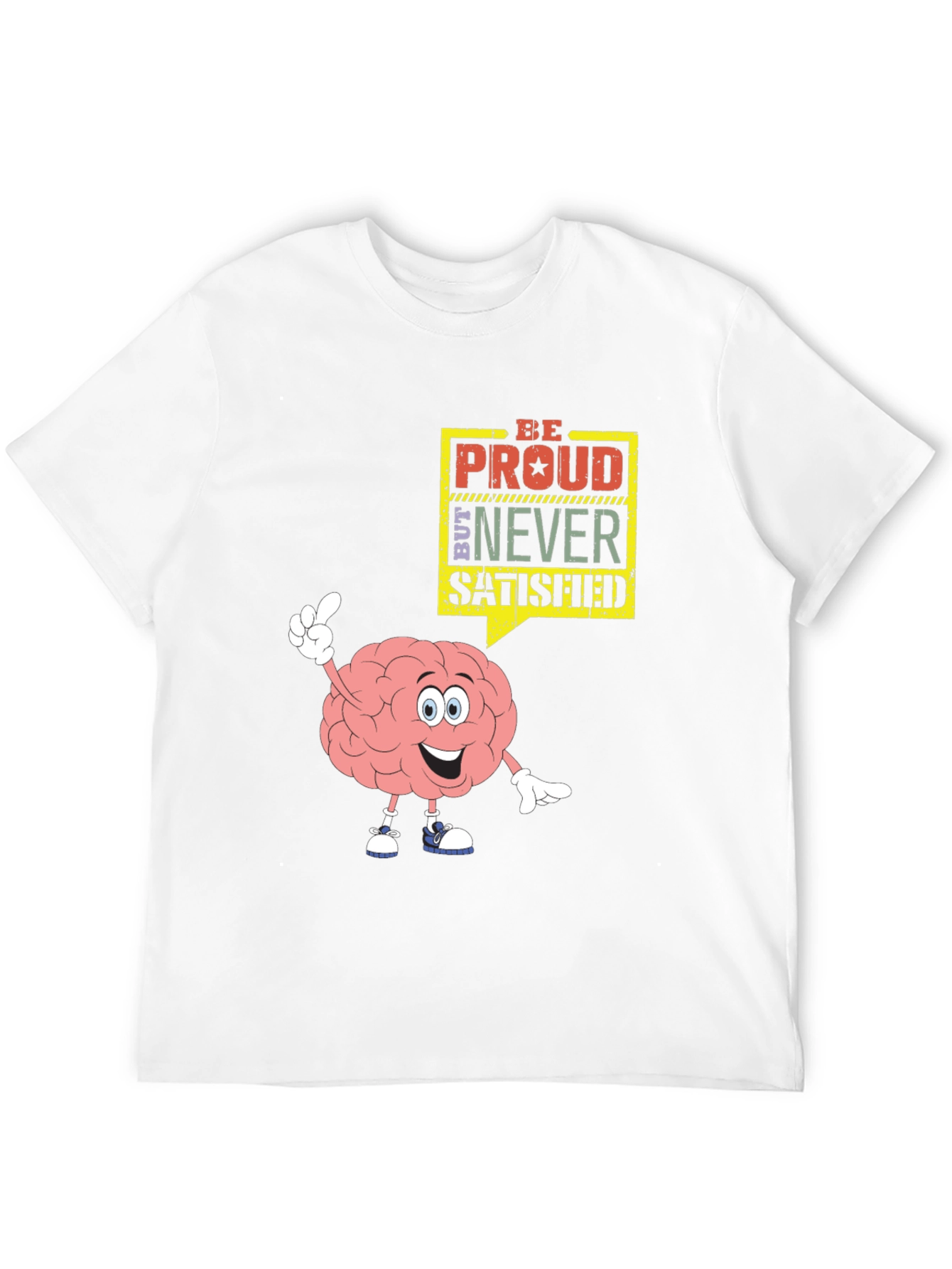 Be Proud Never Satisfied Brain Cartoon Black T-Shirt