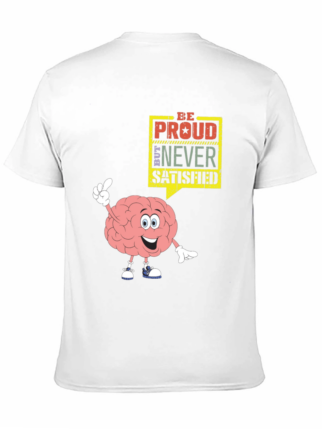 Be Proud Never Satisfied Brain Cartoon Black T-Shirt