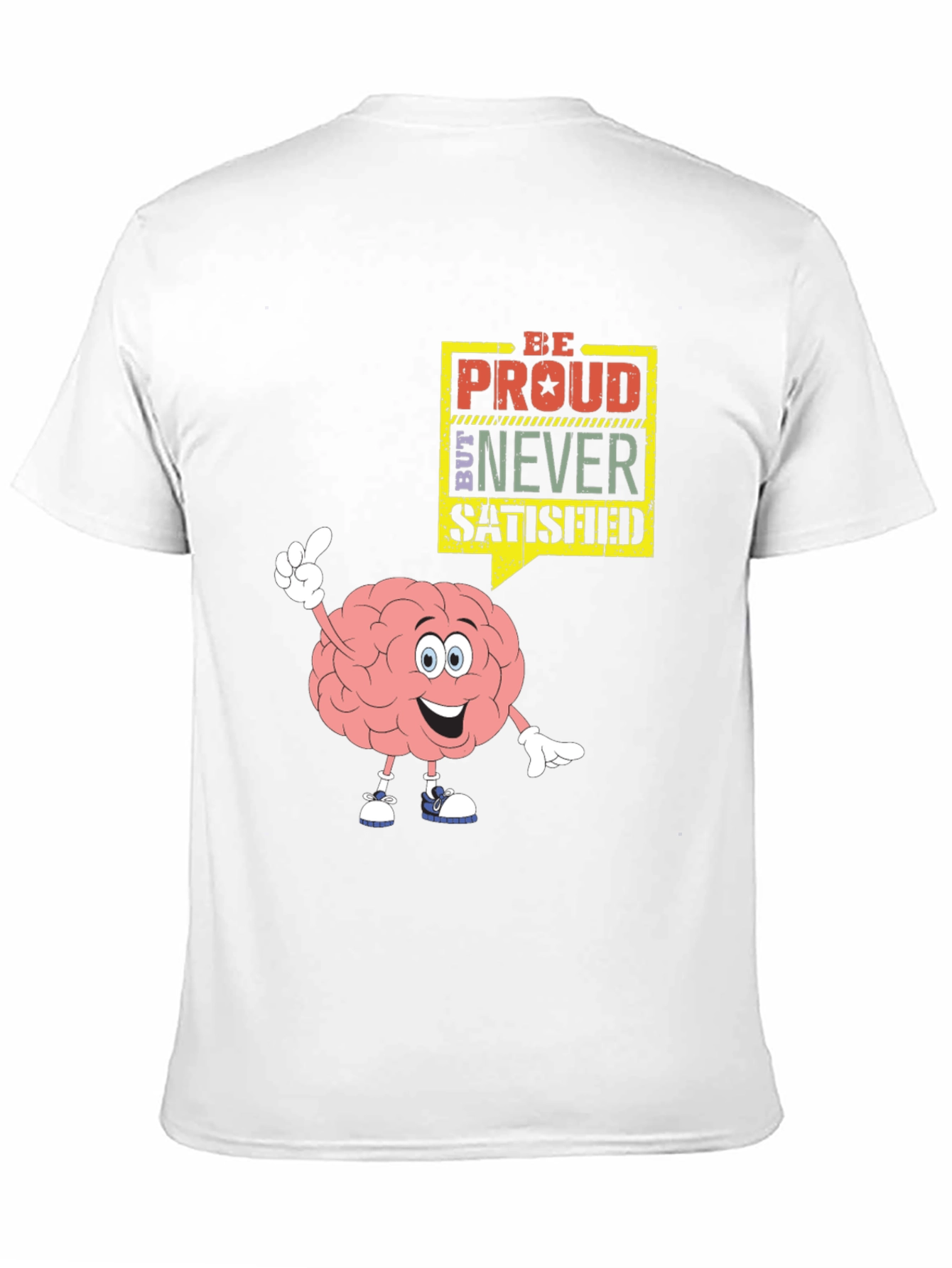 Be Proud Never Satisfied Brain Cartoon Black T-Shirt