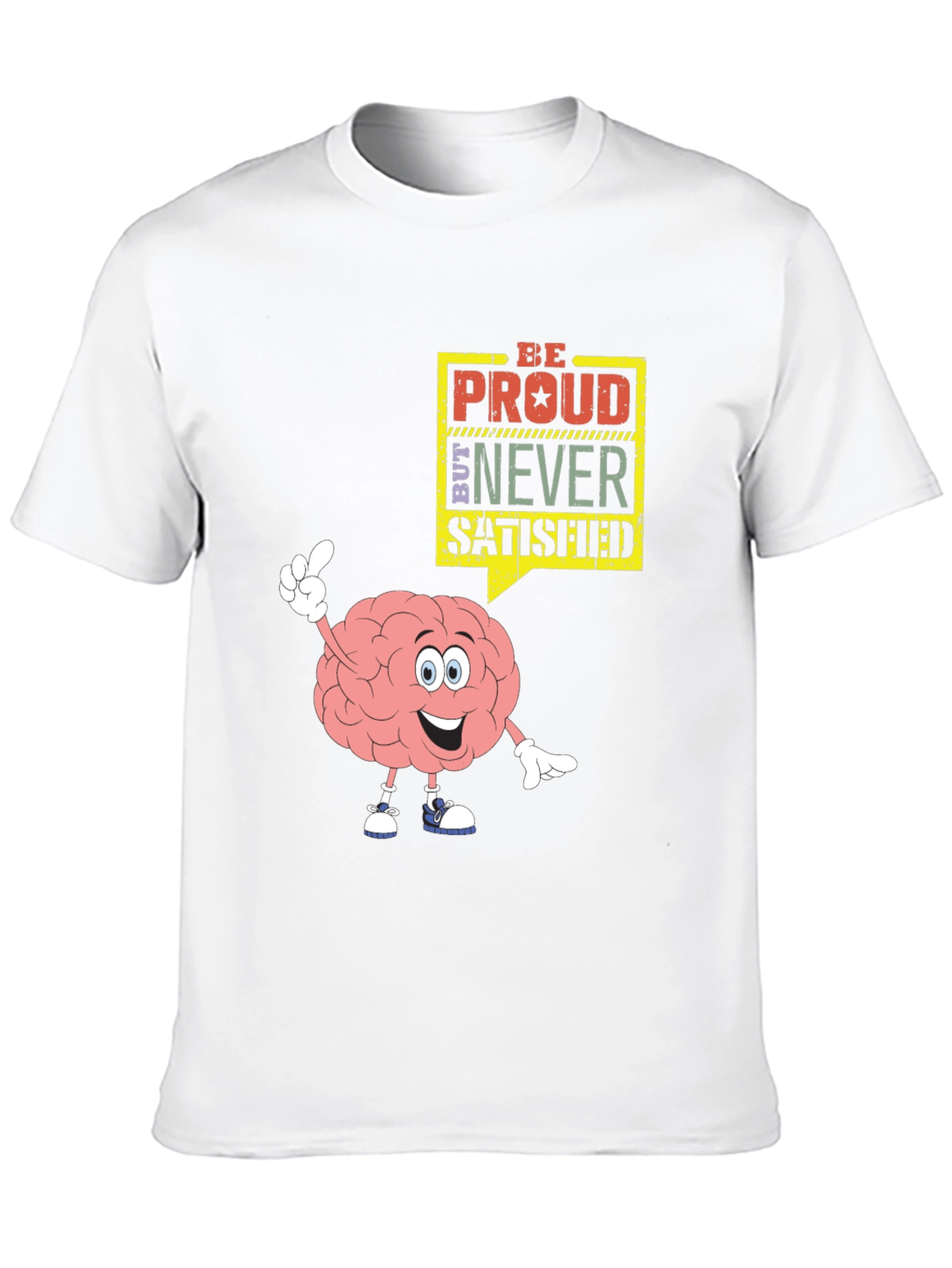 Be Proud Never Satisfied Brain Cartoon Black T-Shirt