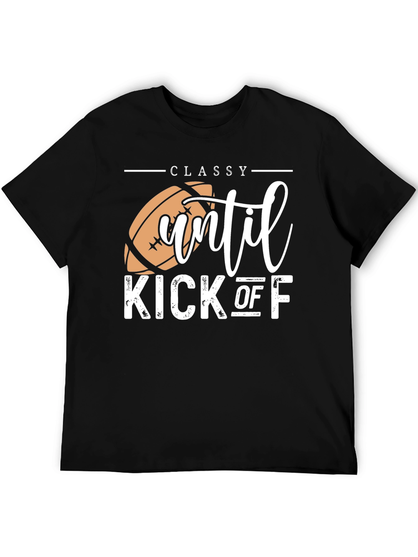 Classy Until Kick Off Football Graphic T-Shirt