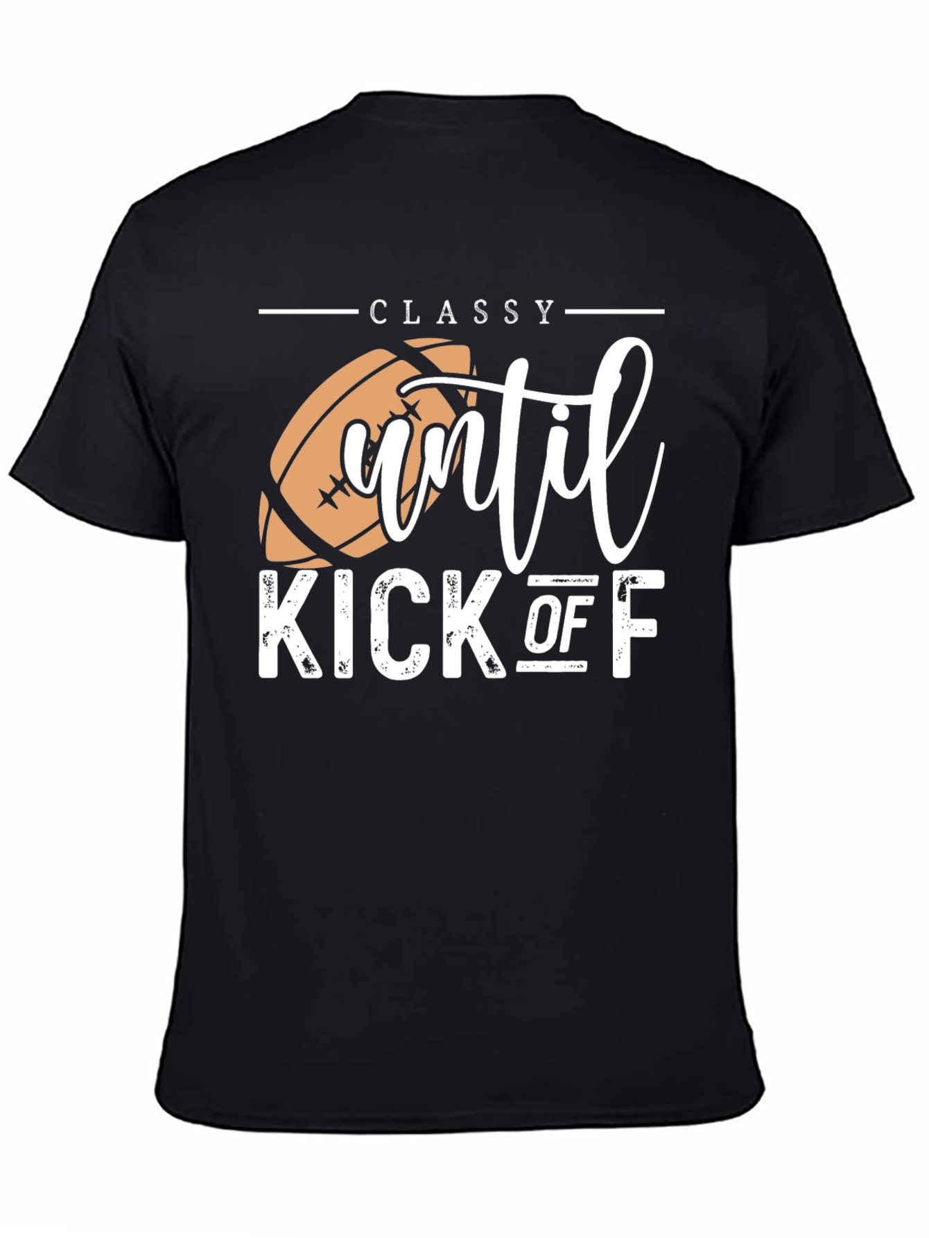 Classy Until Kick Off Football Graphic T-Shirt