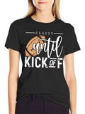 Classy Until Kick Off Football Graphic T-Shirt