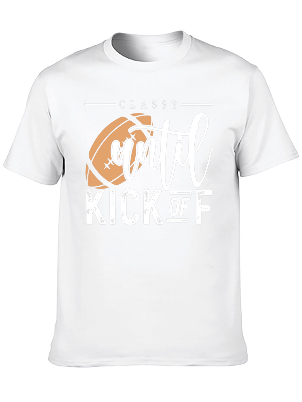 Classy Until Kick Off Football Graphic T-Shirt