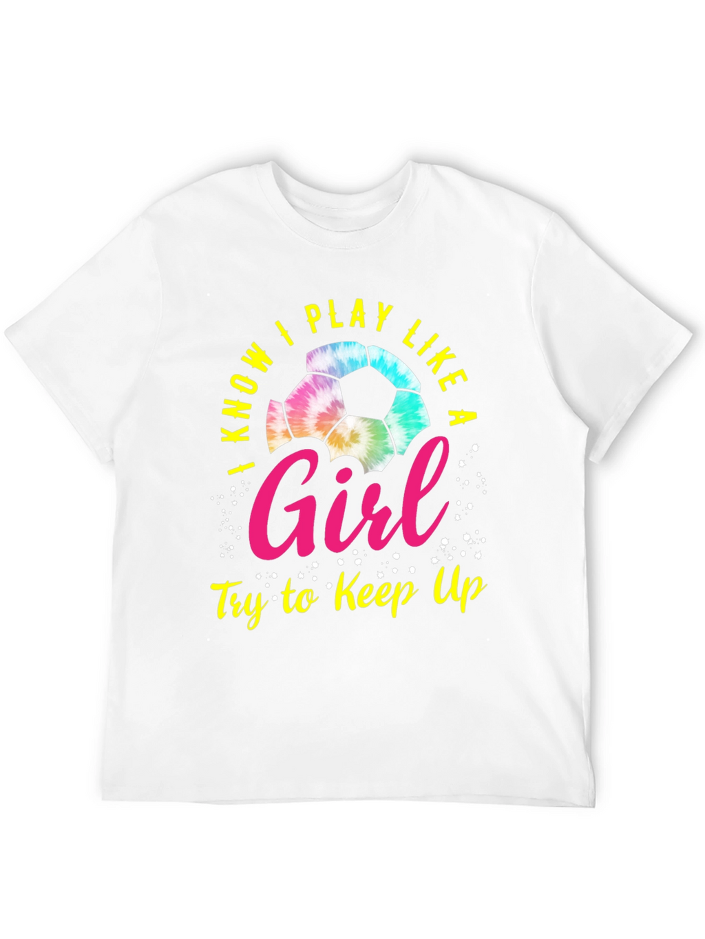 I Know I Play Like a Girl Soccer T-Shirt