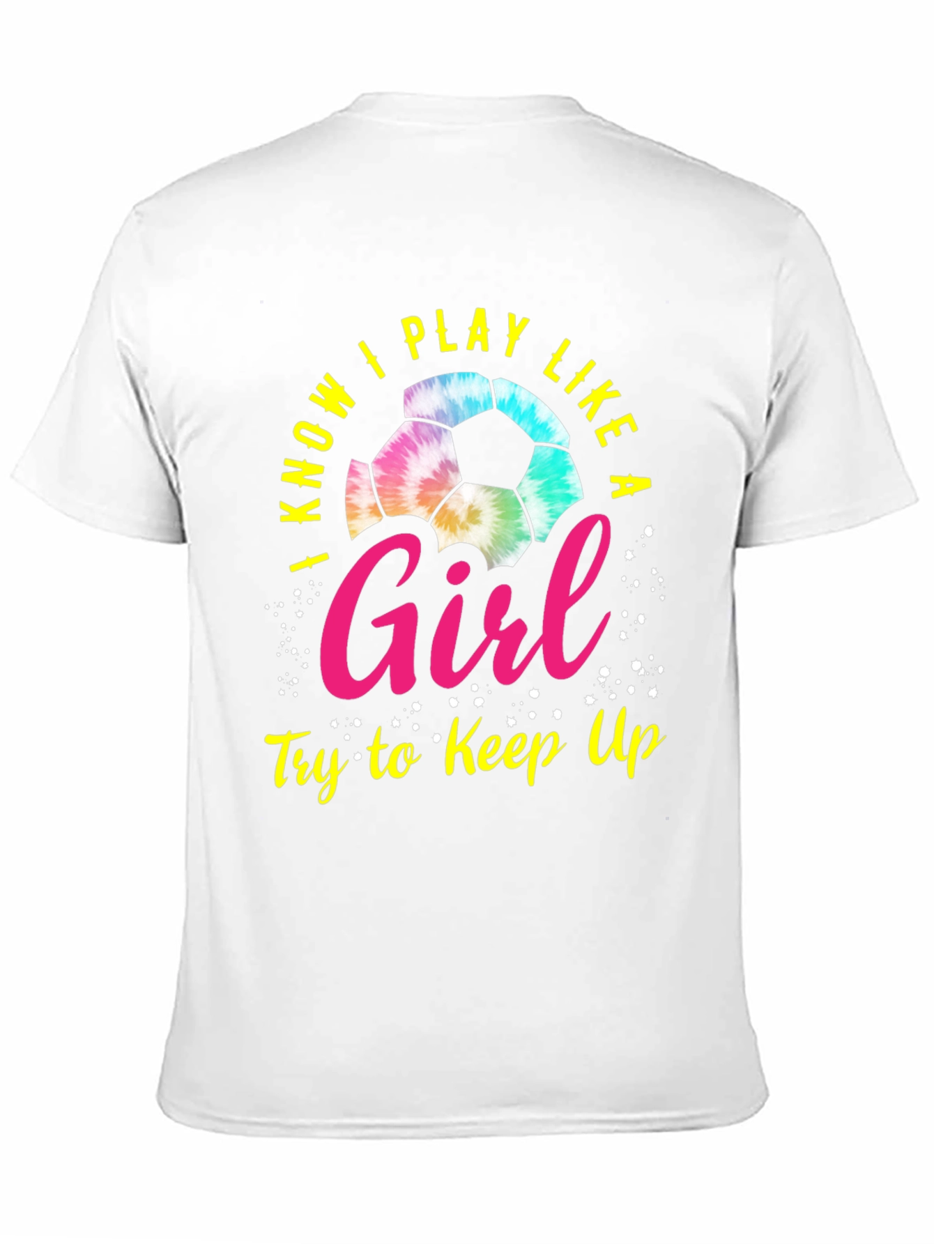 I Know I Play Like a Girl Soccer T-Shirt