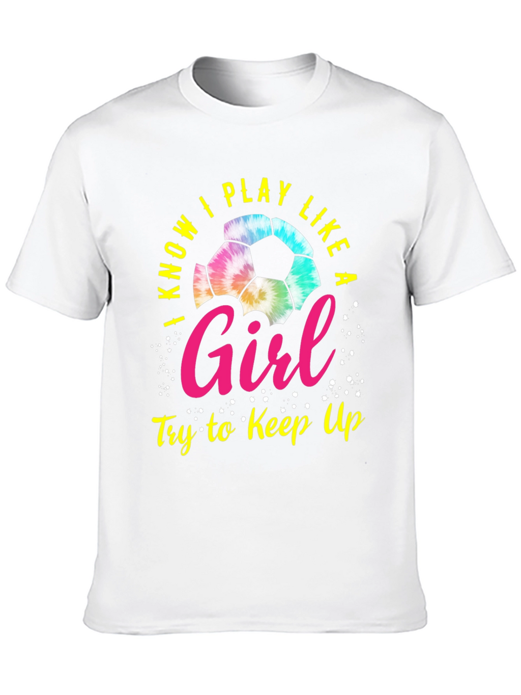 I Know I Play Like a Girl Soccer T-Shirt