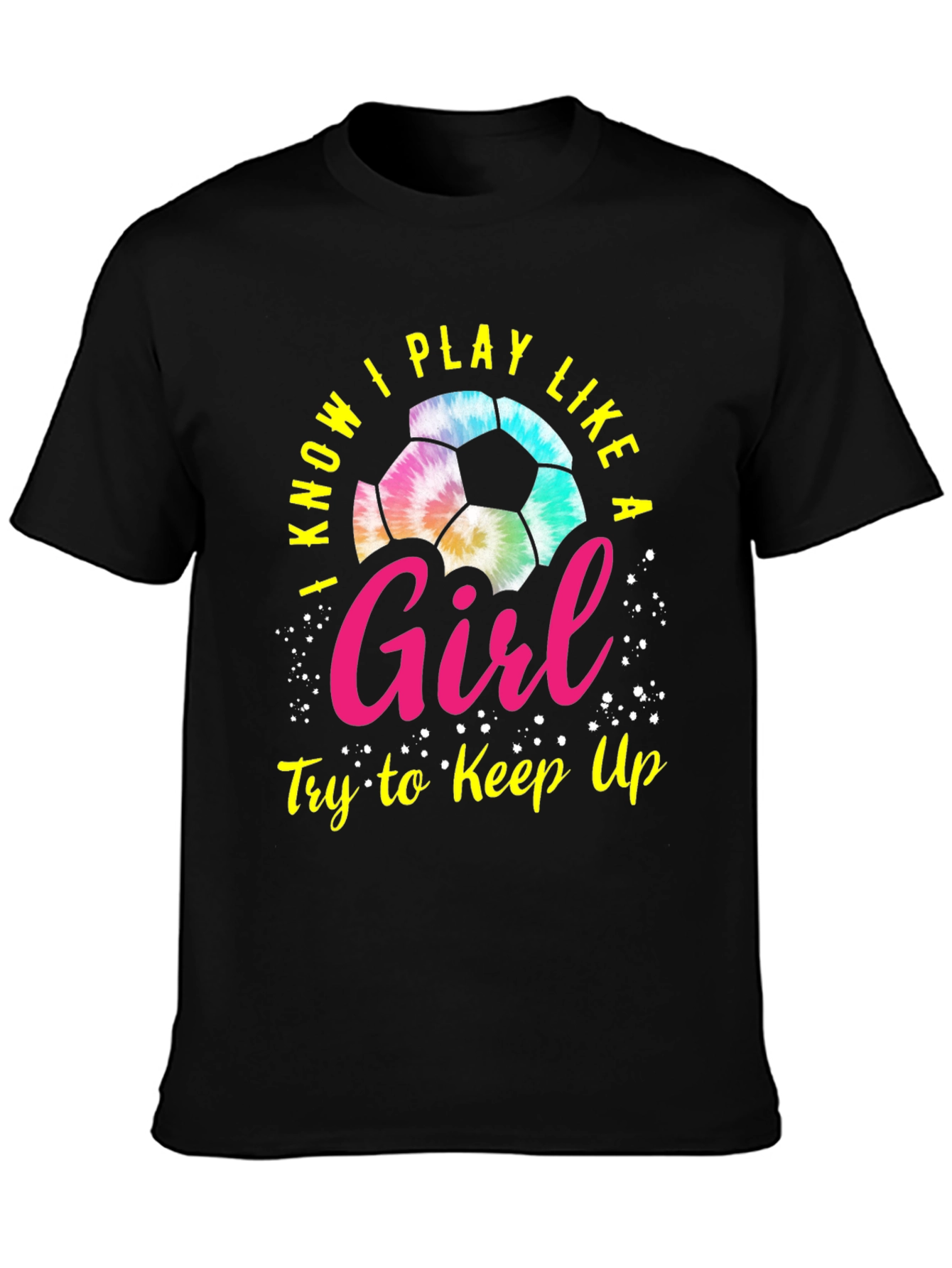 I Know I Play Like a Girl Soccer T-Shirt