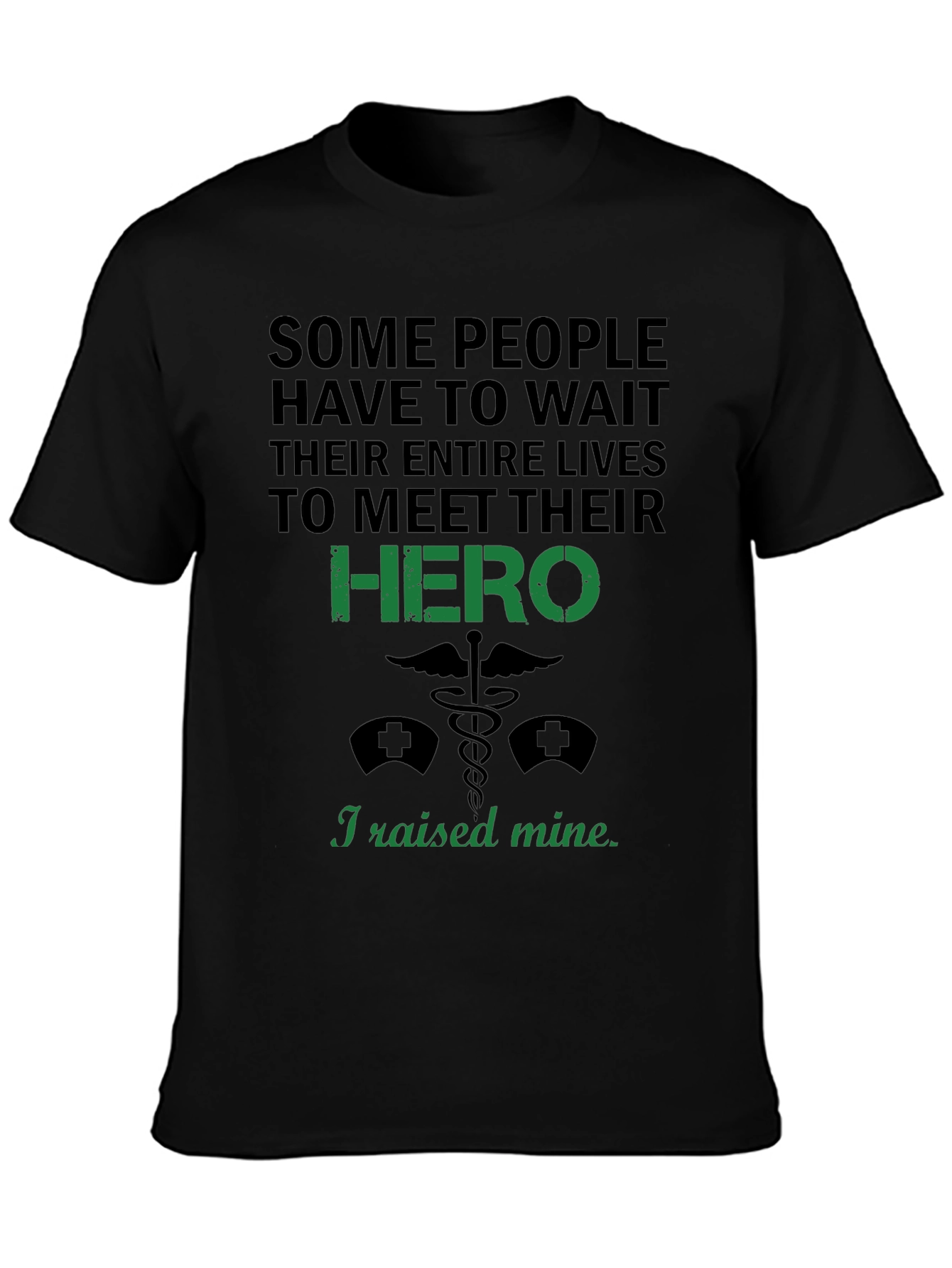 I Raised My Hero T-Shirt - Nurse Gift