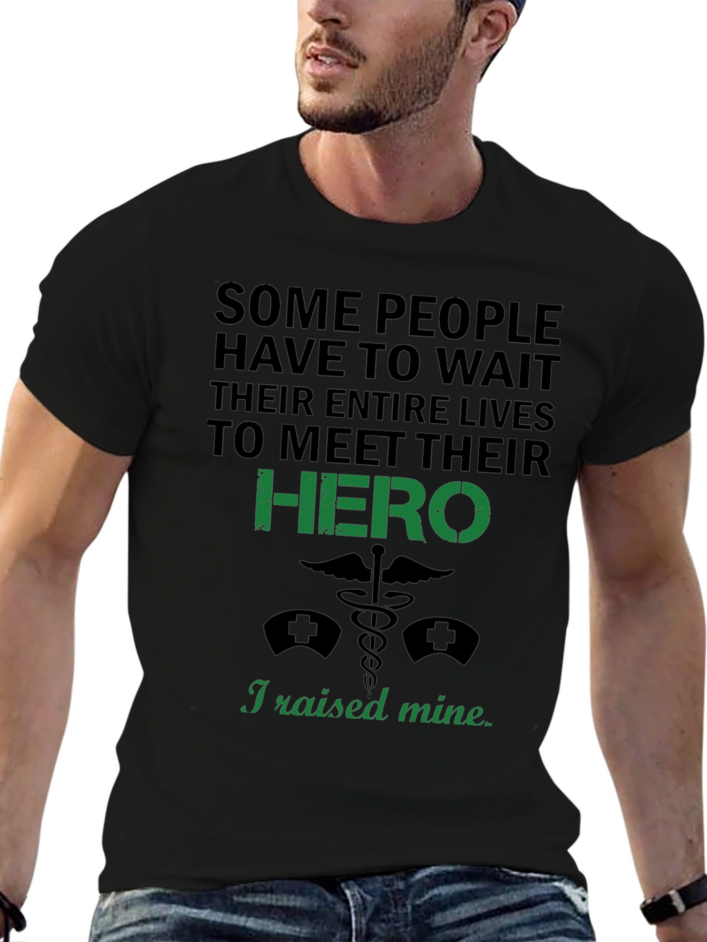 I Raised My Hero T-Shirt - Nurse Gift