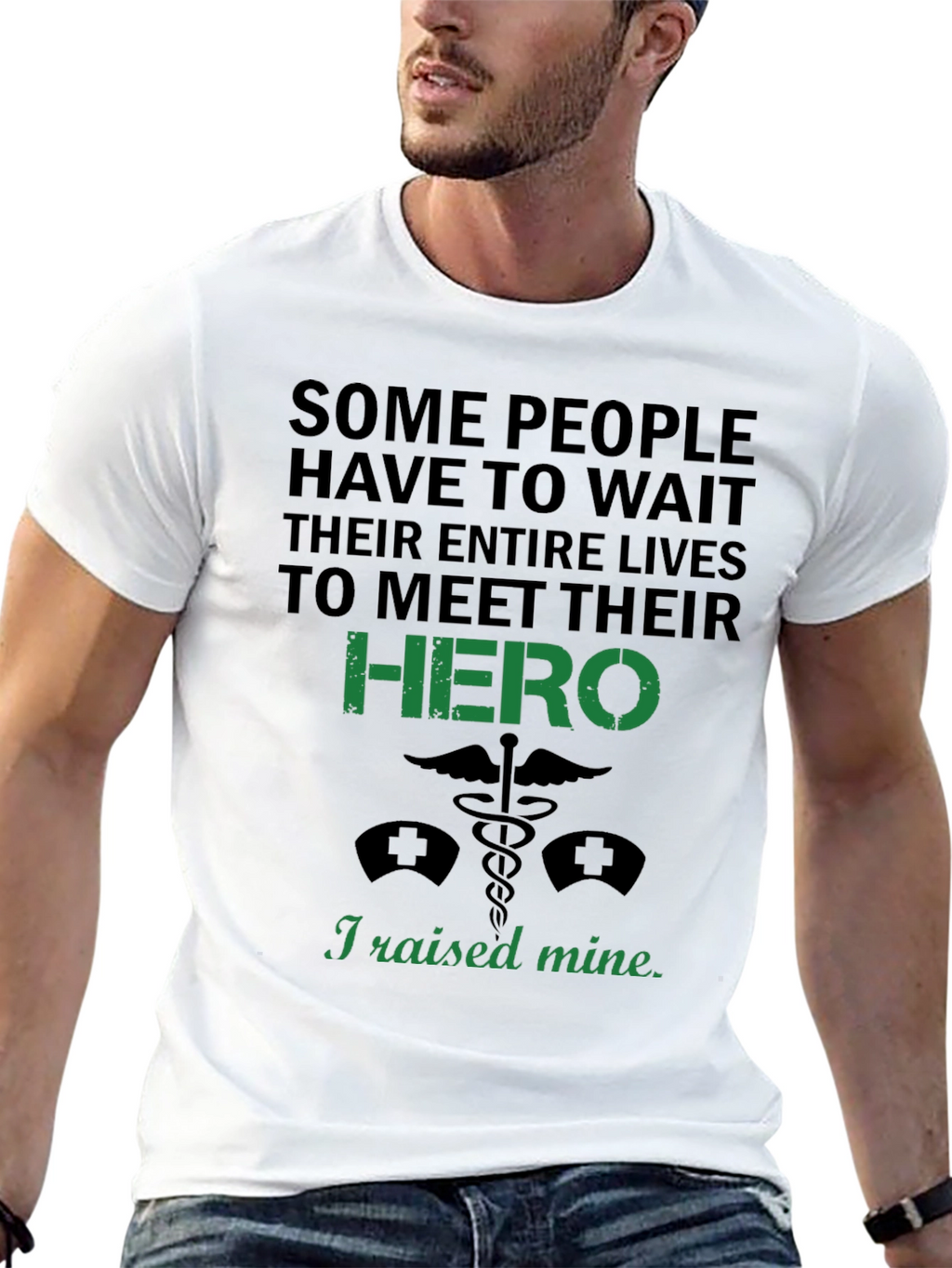 I Raised My Hero T-Shirt - Nurse Gift