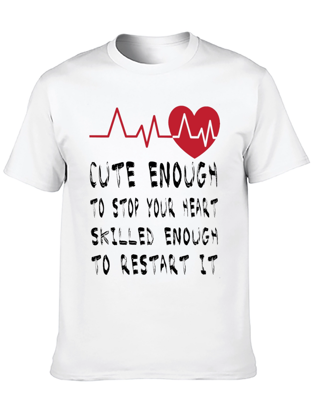 Cute Enough to Stop Your Heart Graphic Tee