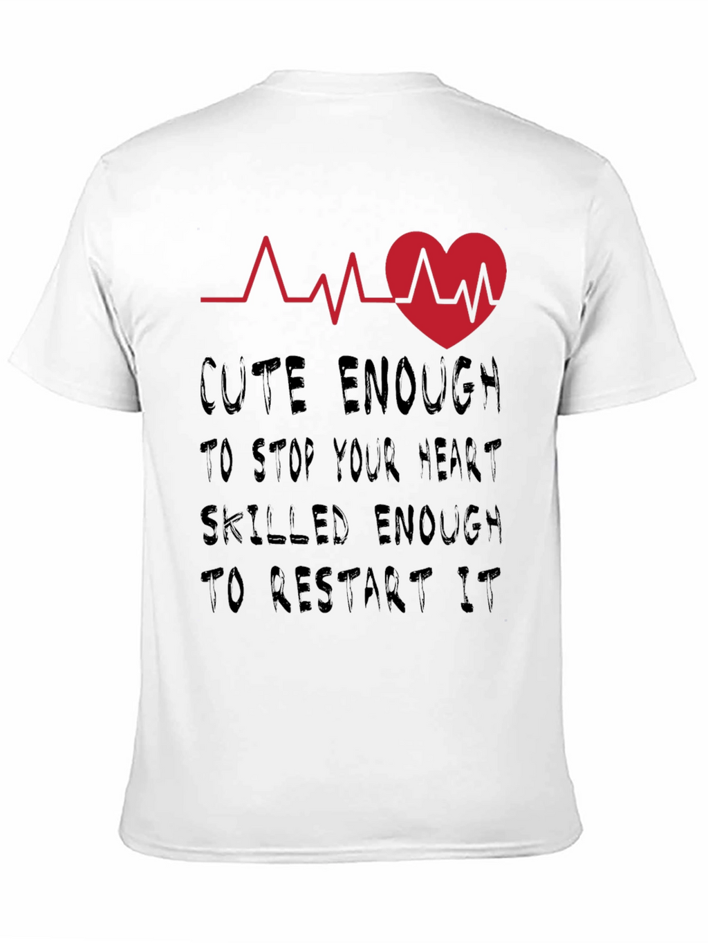 Cute Enough to Stop Your Heart Graphic Tee