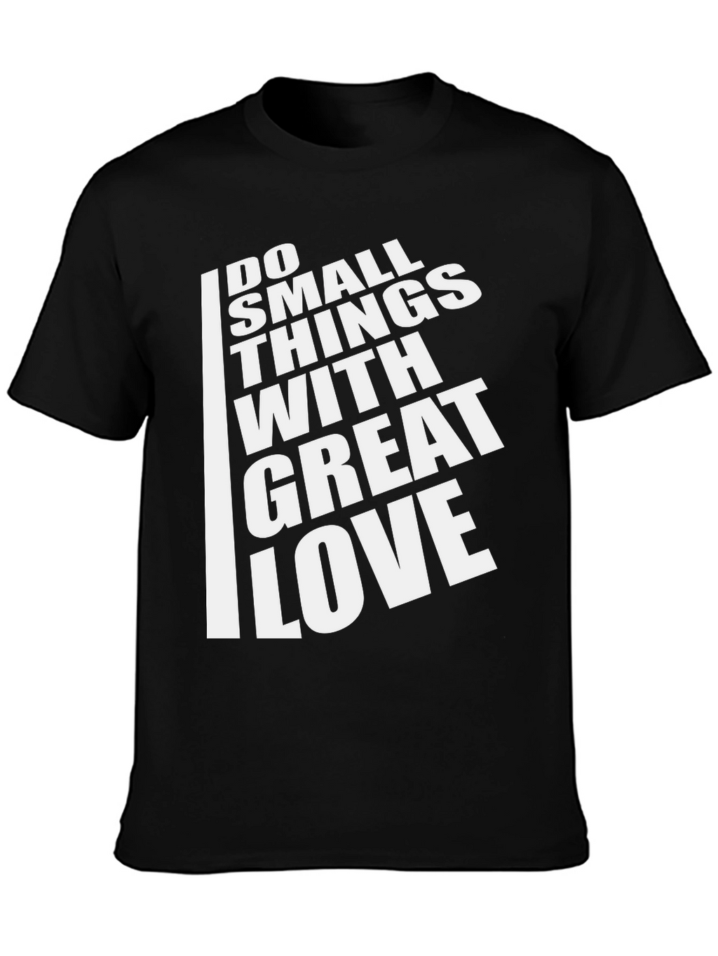 Inspirational T-Shirt: Do Small Things With Great Love