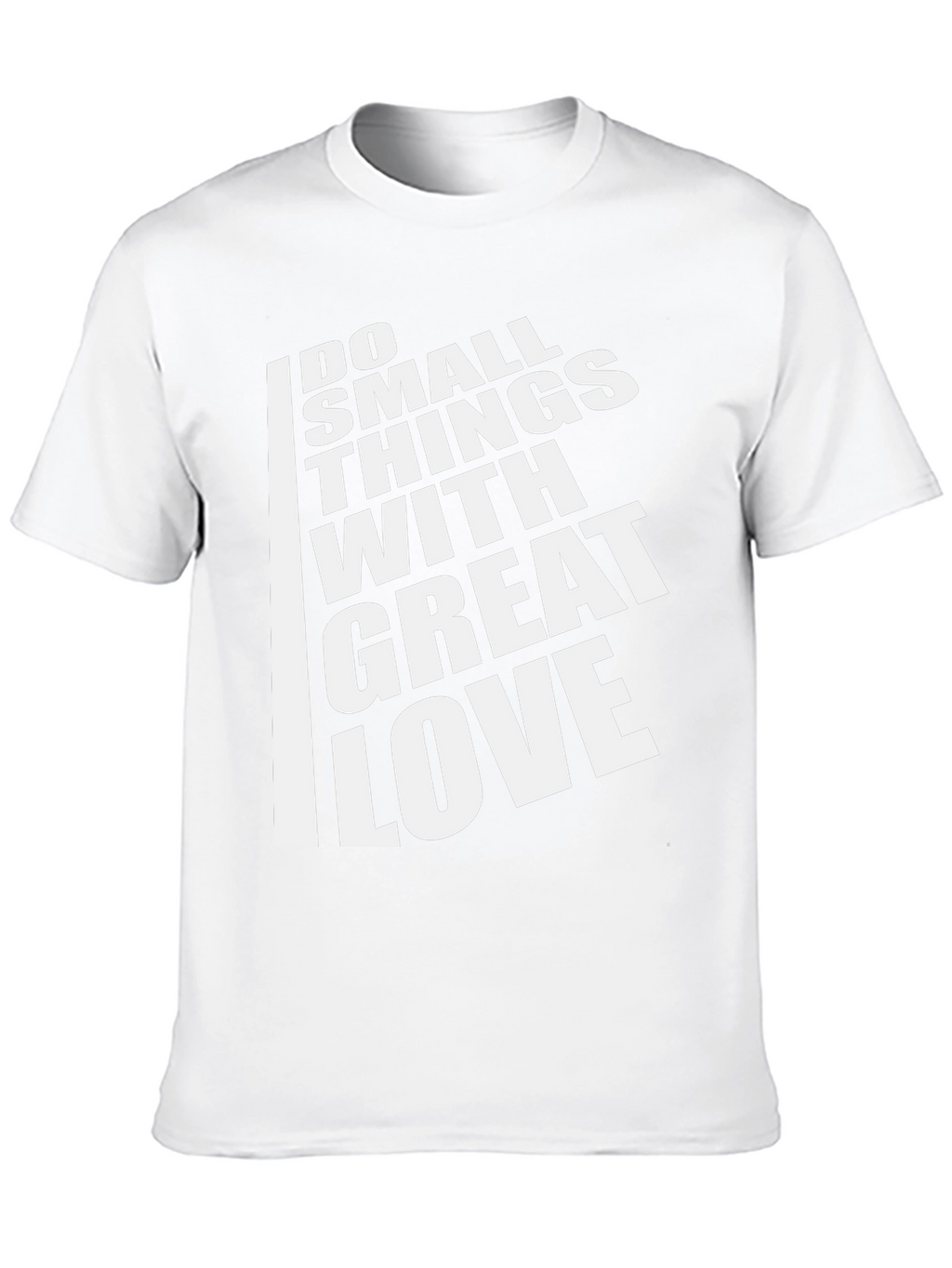 Inspirational T-Shirt: Do Small Things With Great Love