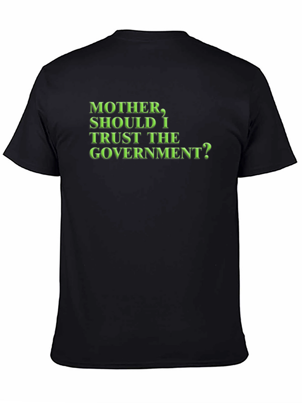 Mother Should I Trust the Government? T-Shirt