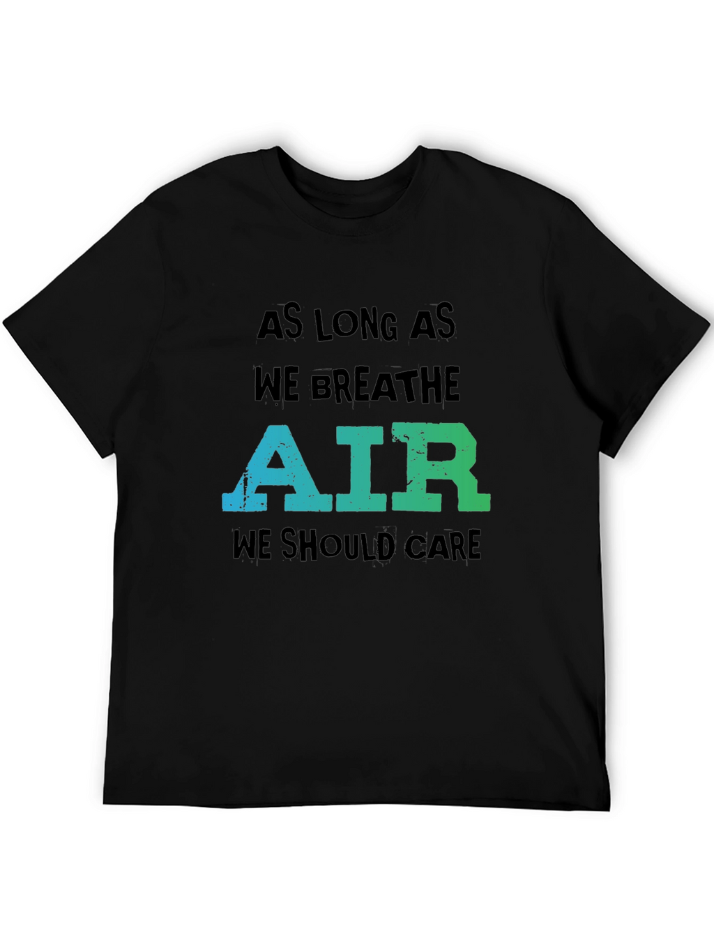 Eco-Friendly Graphic Tee: As Long As We Breathe Air