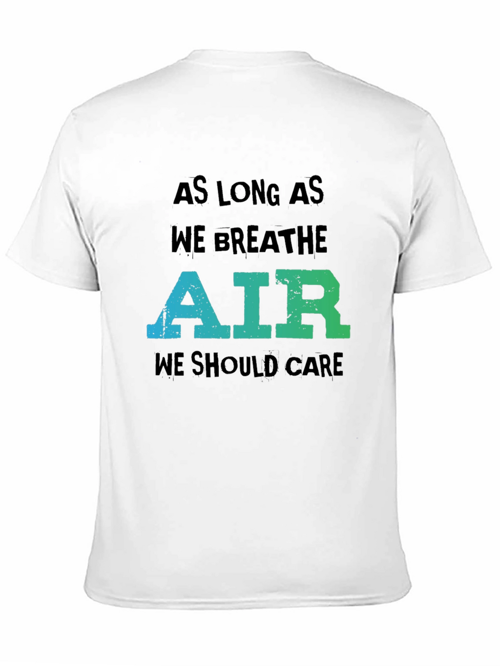 Eco-Friendly Graphic Tee: As Long As We Breathe Air