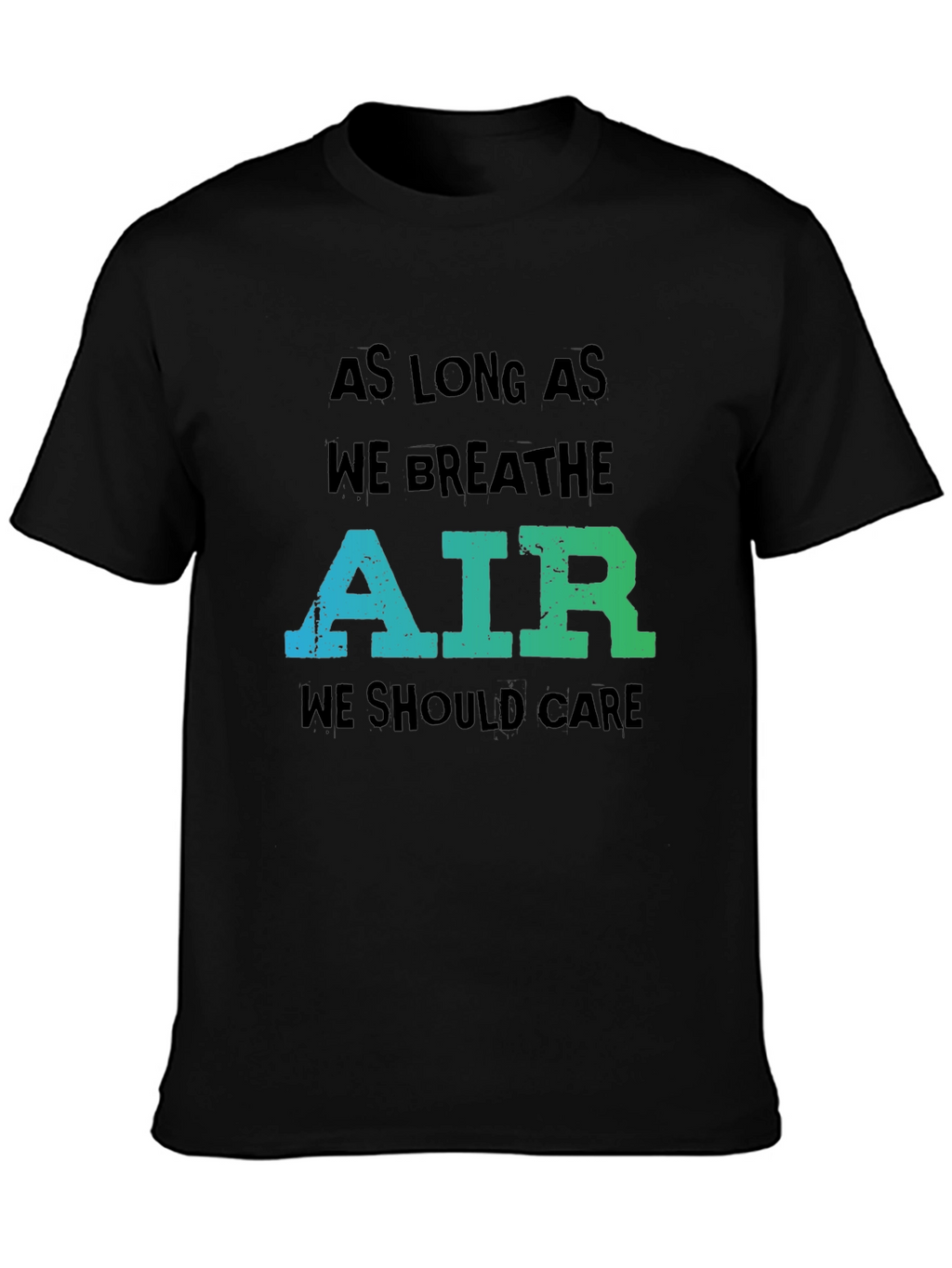 Eco-Friendly Graphic Tee: As Long As We Breathe Air