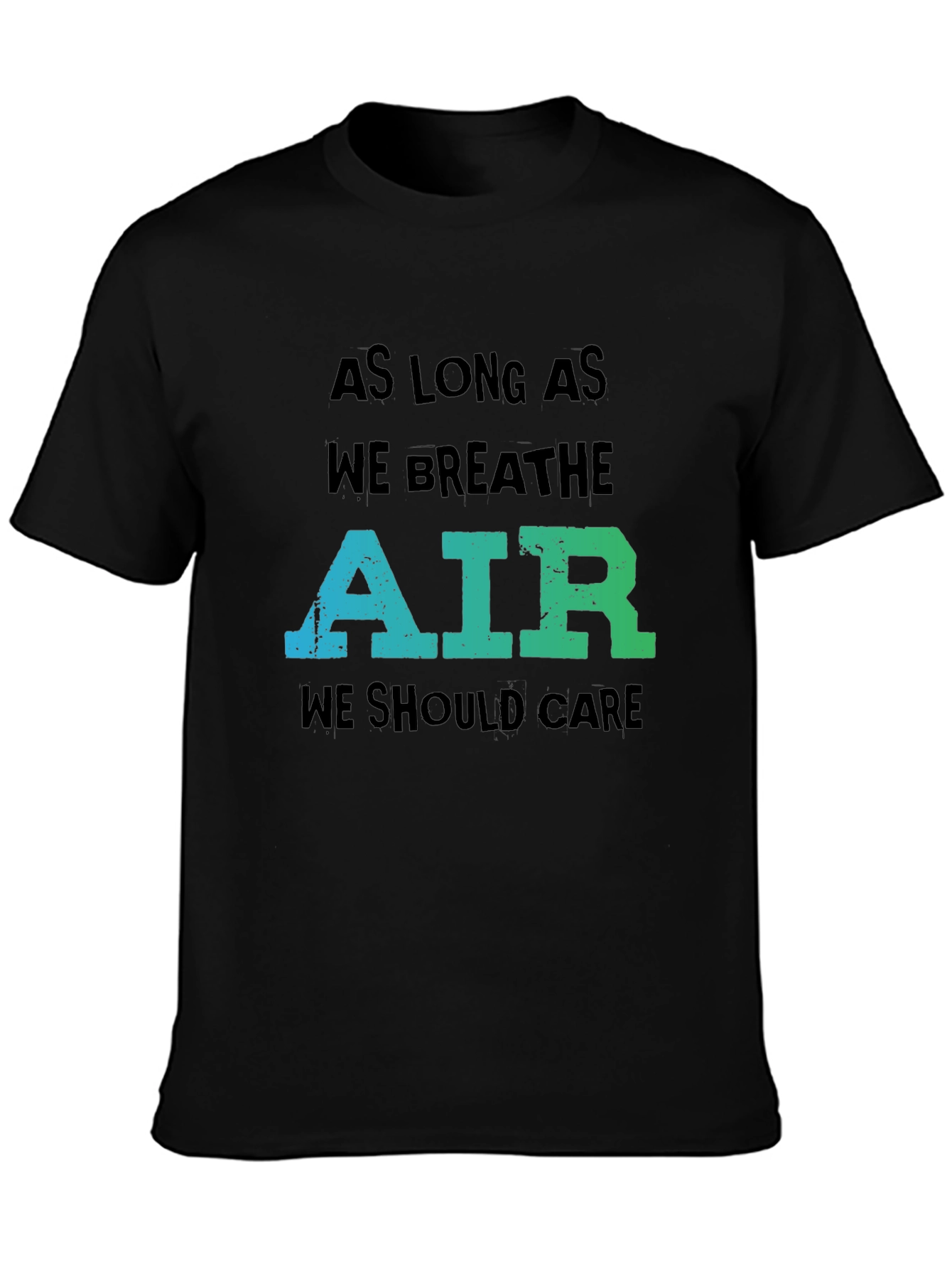 Eco-Friendly Graphic Tee: As Long As We Breathe Air