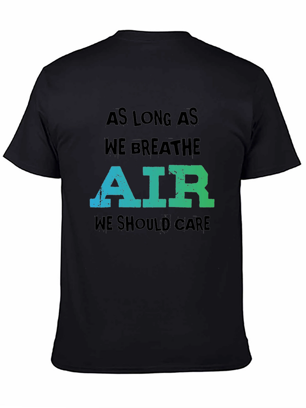 Eco-Friendly Graphic Tee: As Long As We Breathe Air