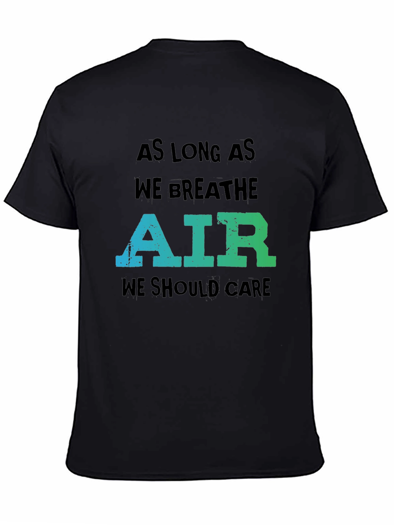 Eco-Friendly Graphic Tee: As Long As We Breathe Air