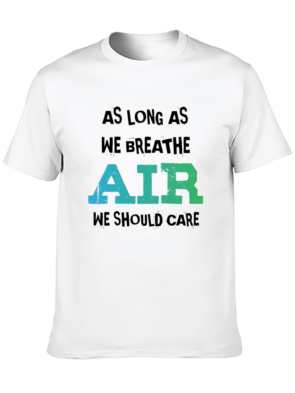 Eco-Friendly Graphic Tee: As Long As We Breathe Air