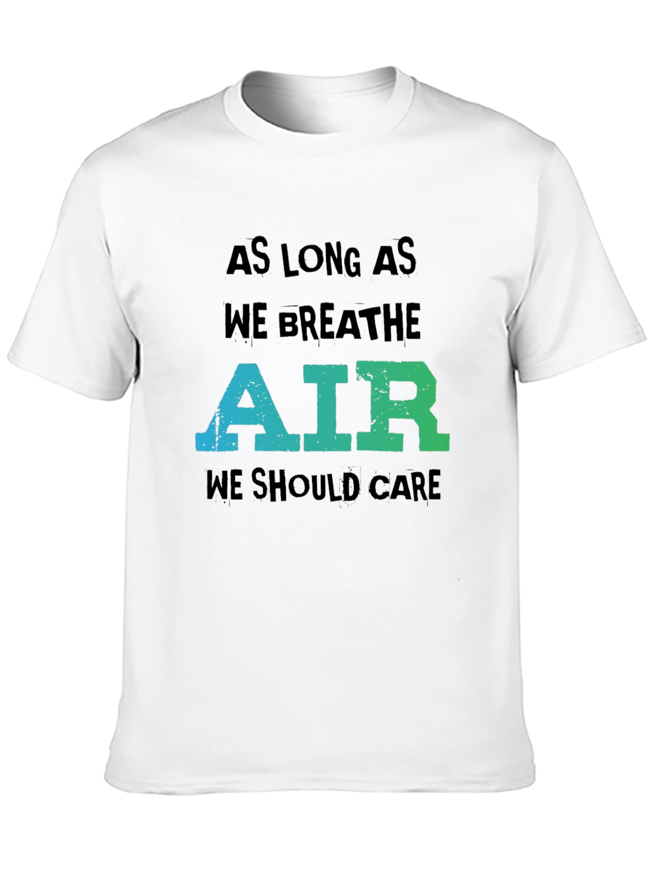 Eco-Friendly Graphic Tee: As Long As We Breathe Air