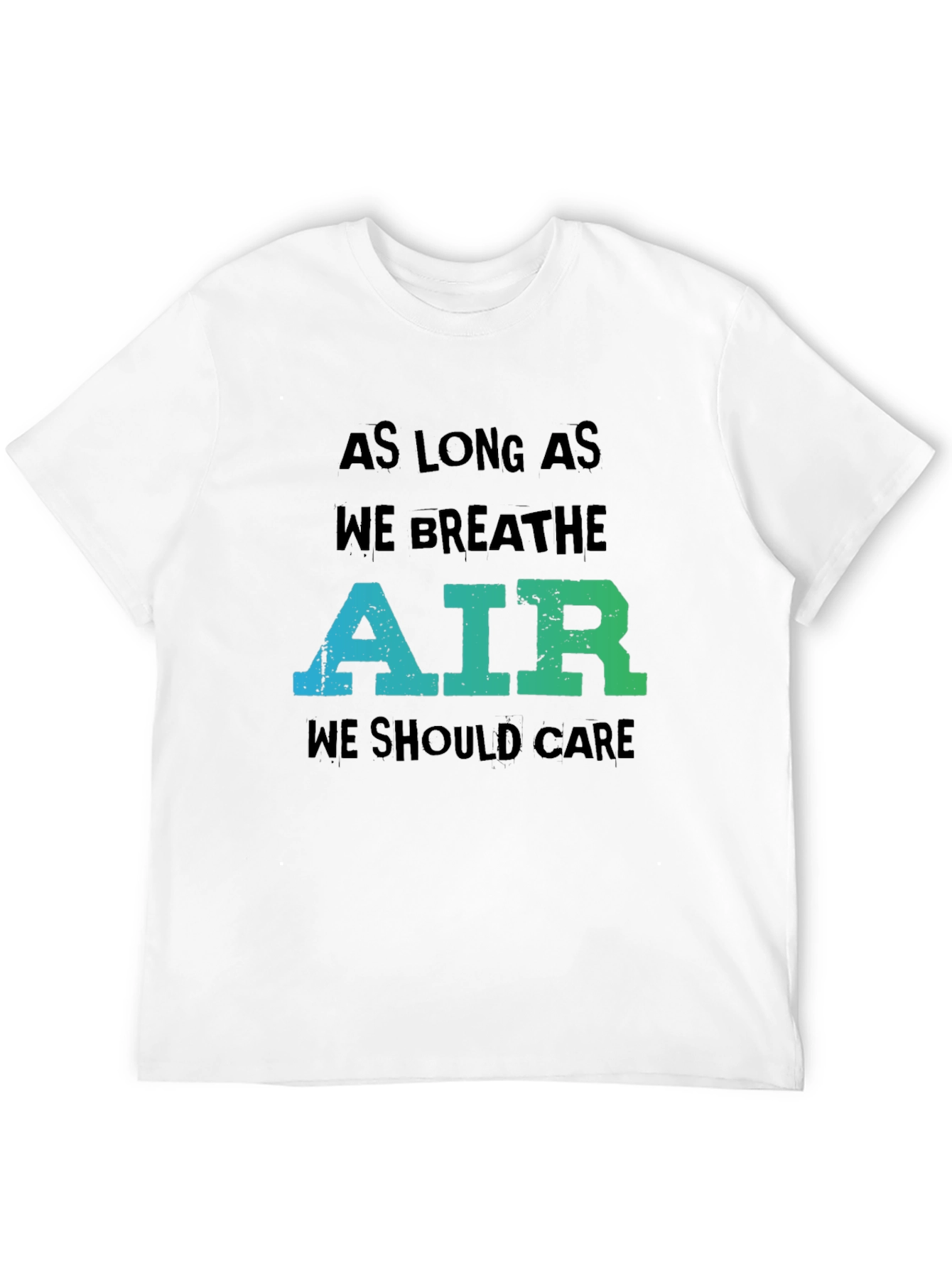 Eco-Friendly Graphic Tee: As Long As We Breathe Air