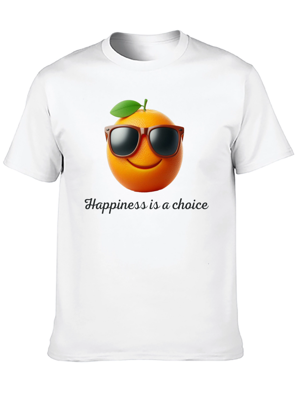 Orange You Happy T-Shirt - Choice is Yours!