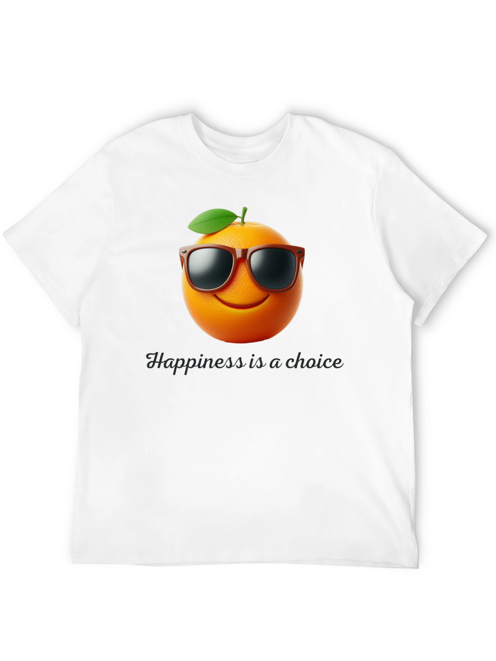 Orange You Happy T-Shirt - Choice is Yours!