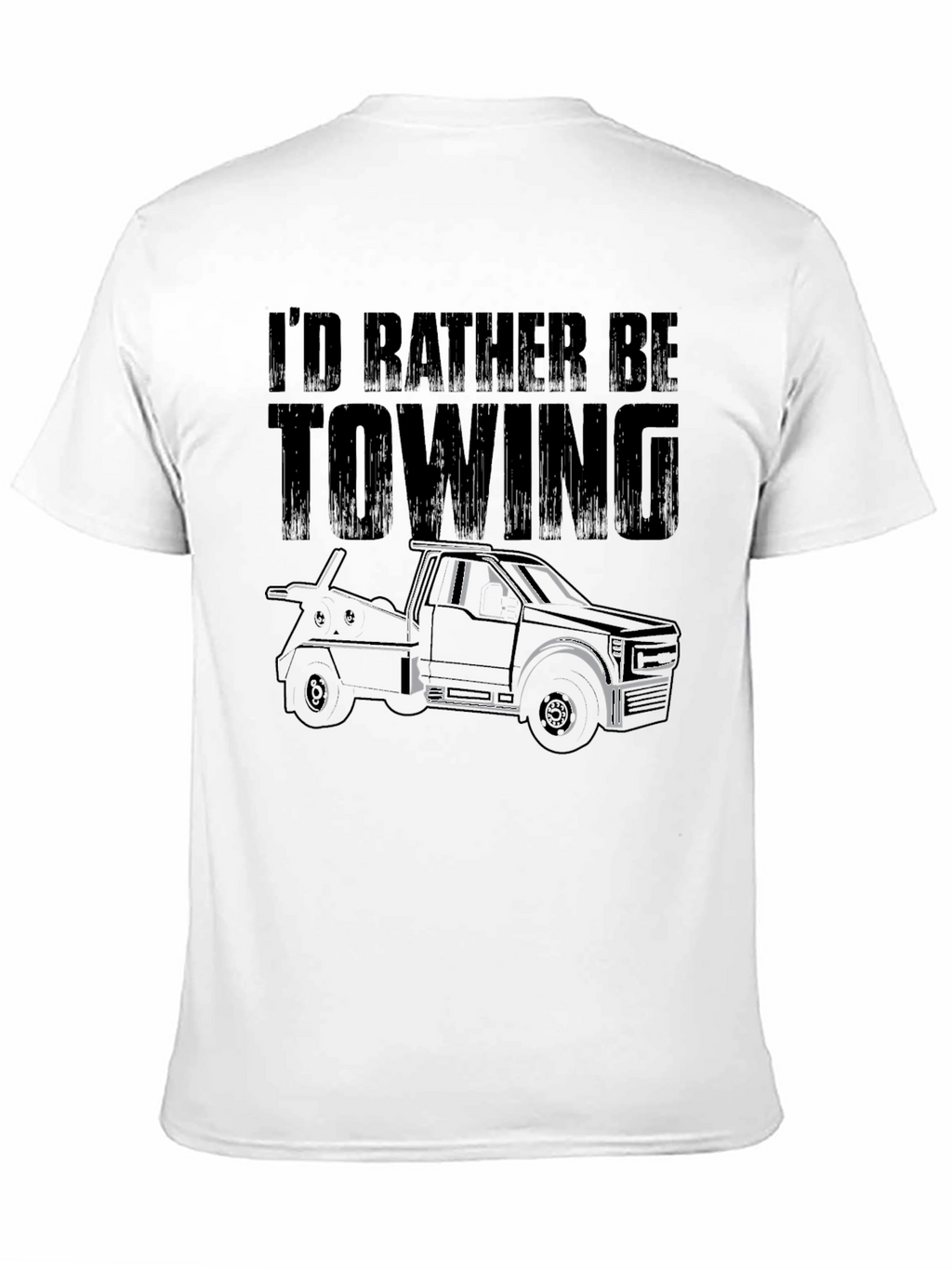 Id Rather Be Towing T-Shirt Tow Truck Tee