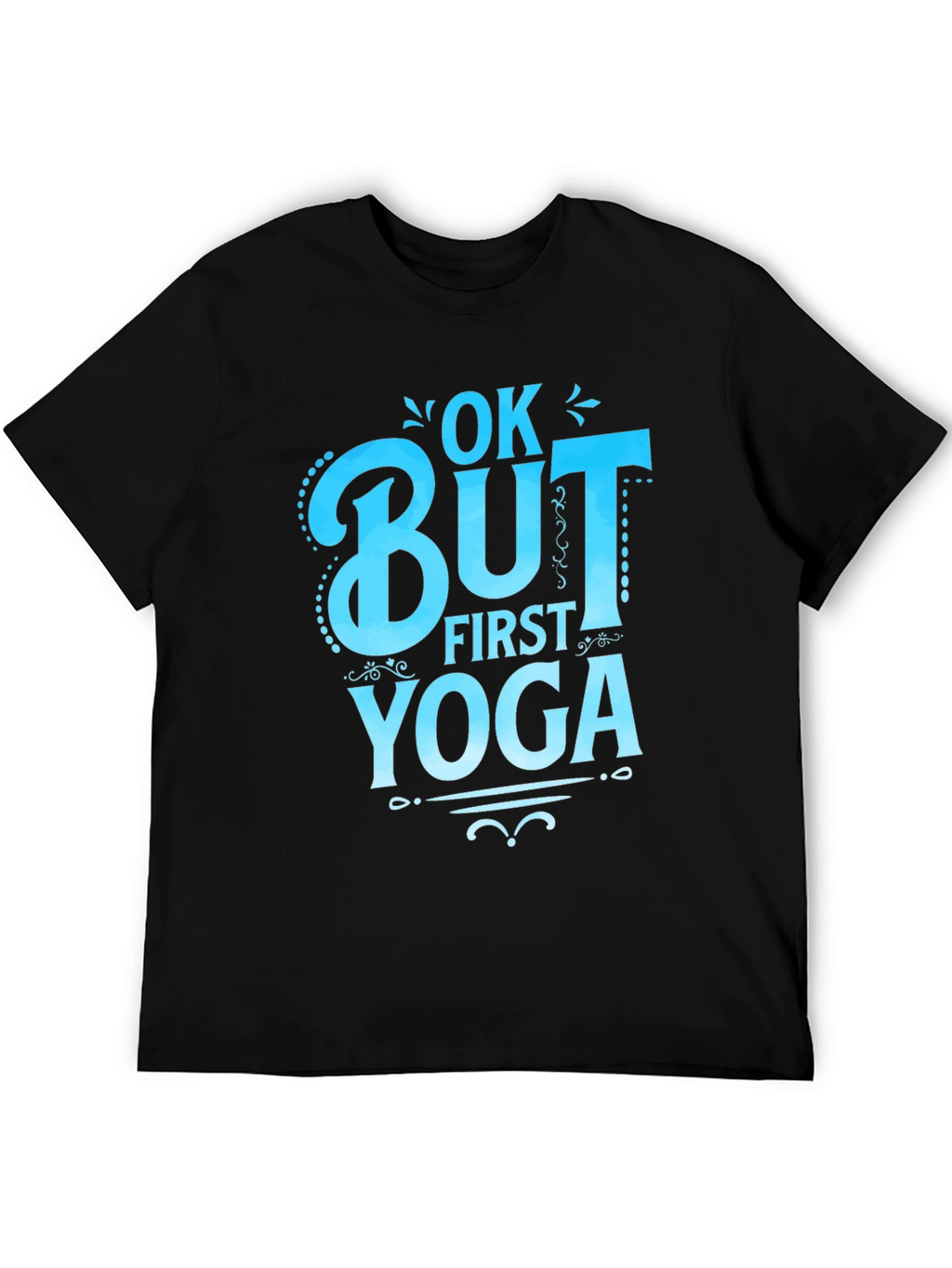 Ok But First Yoga Graphic T-Shirt