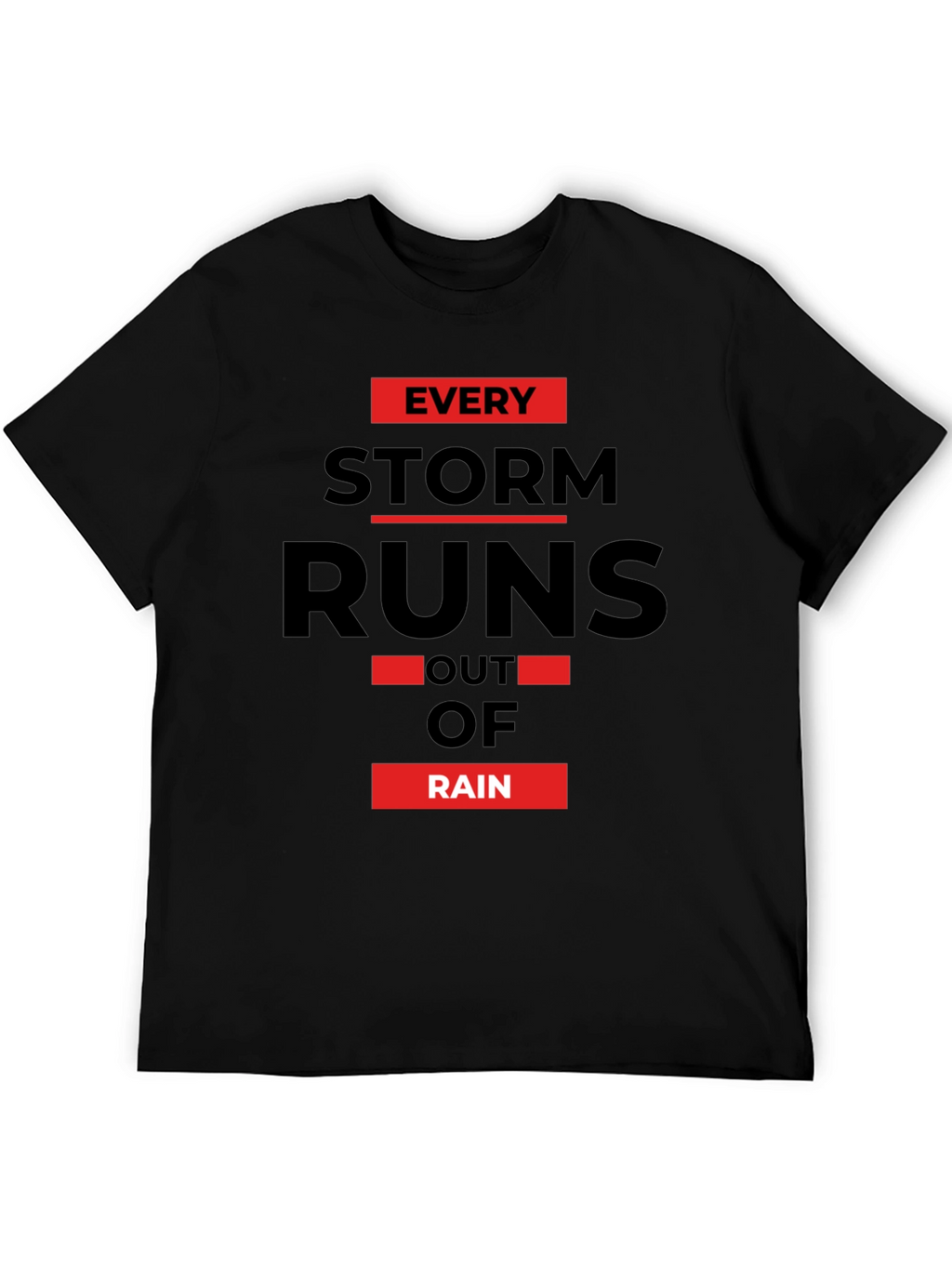 Every Storm Runs Out of Rain Graphic Tee