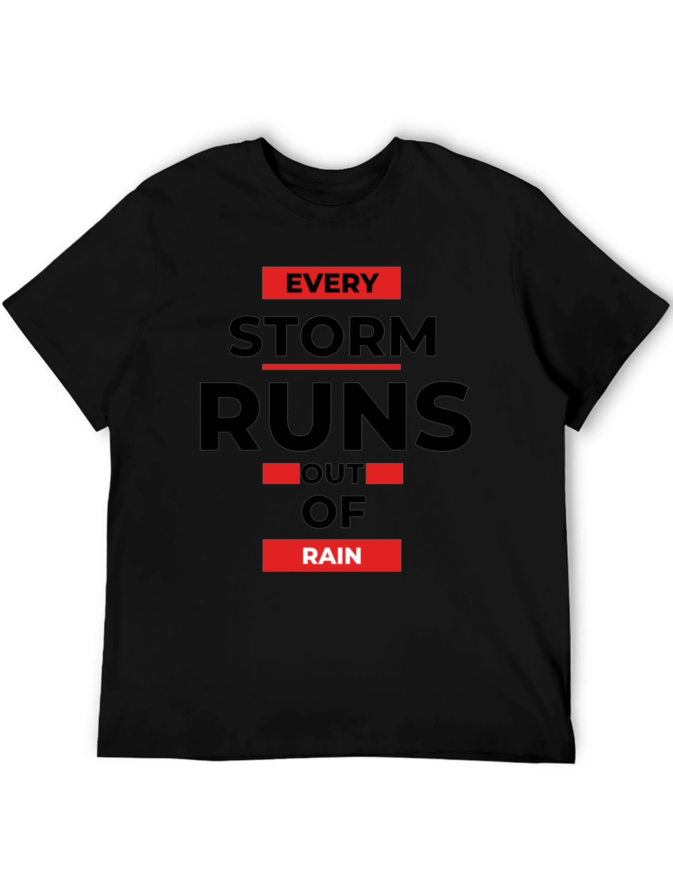 Every Storm Runs Out of Rain Graphic Tee