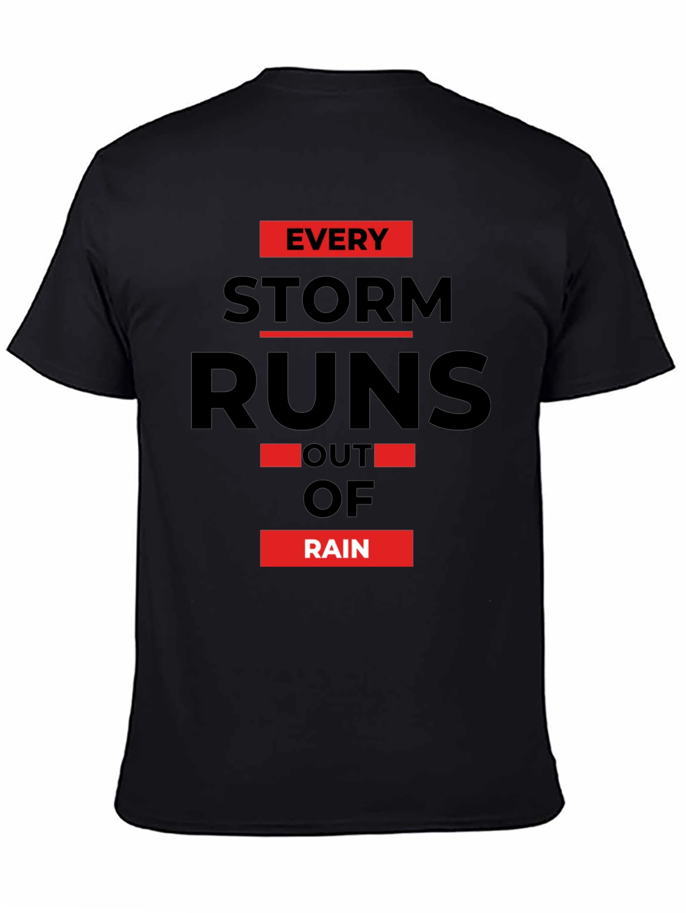 Every Storm Runs Out of Rain Graphic Tee