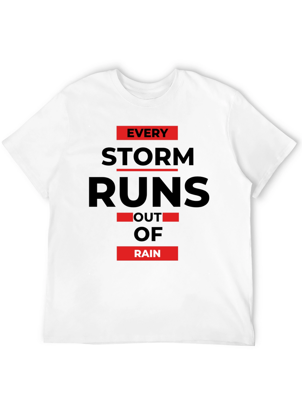 Every Storm Runs Out of Rain Graphic Tee