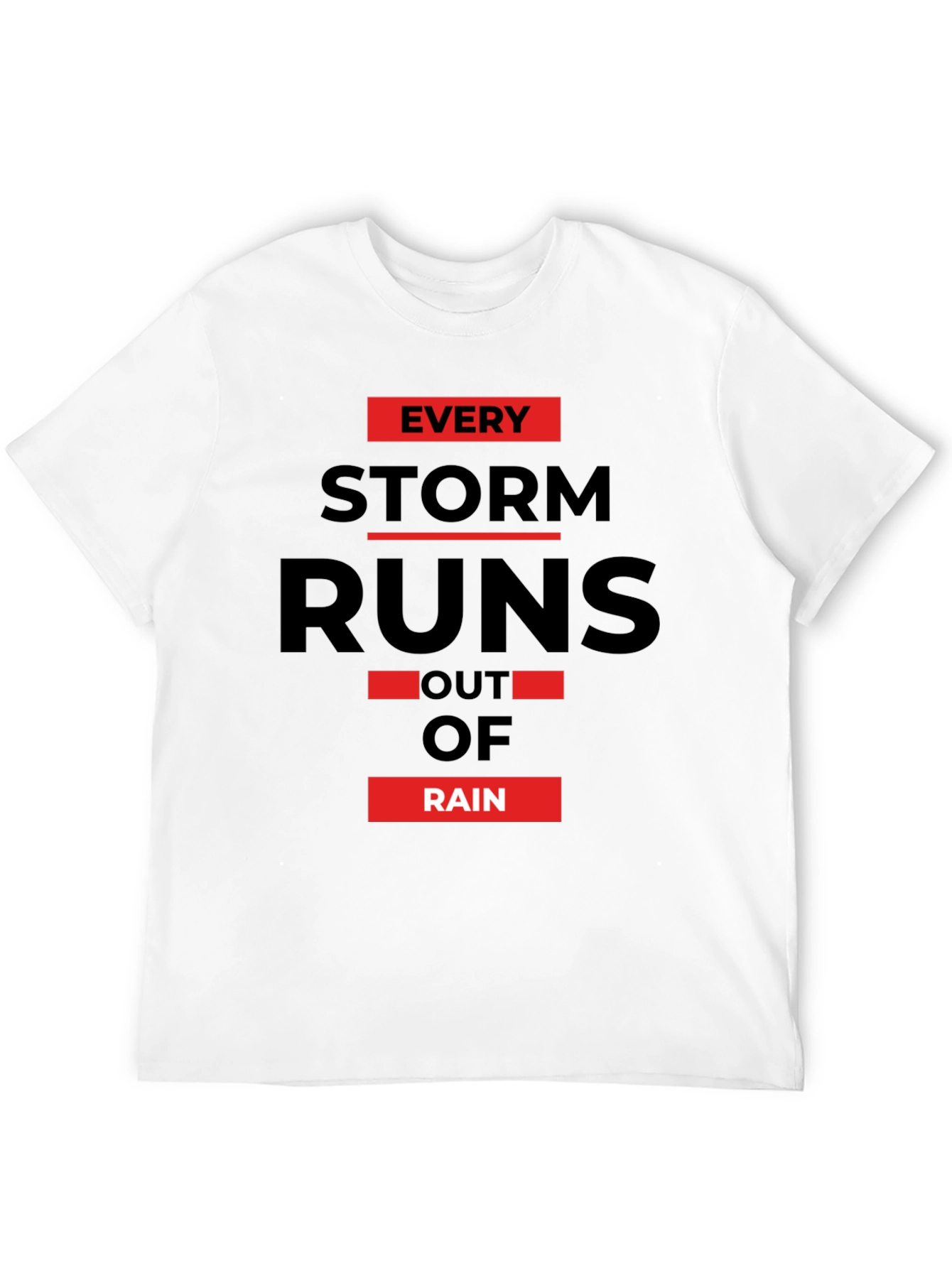 Every Storm Runs Out of Rain Graphic Tee