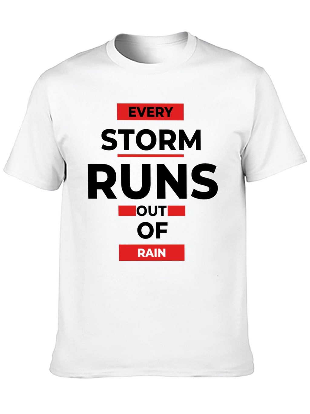 Every Storm Runs Out of Rain Graphic Tee