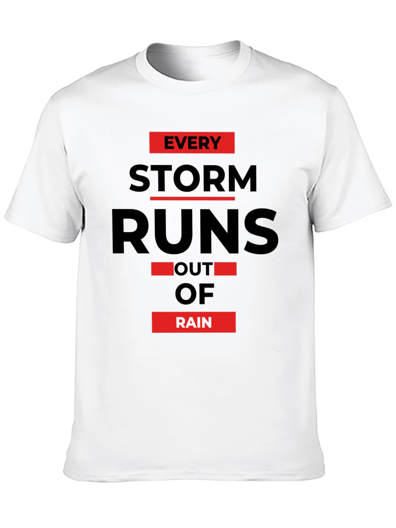Every Storm Runs Out of Rain Graphic Tee