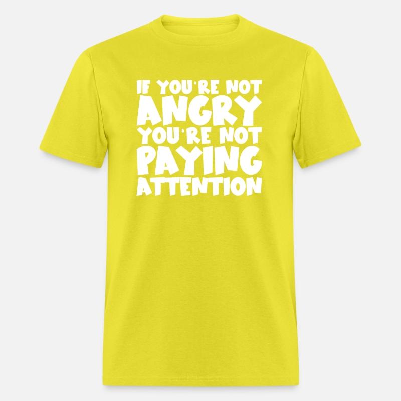 If You're Not Angry, You're Not Paying Attention