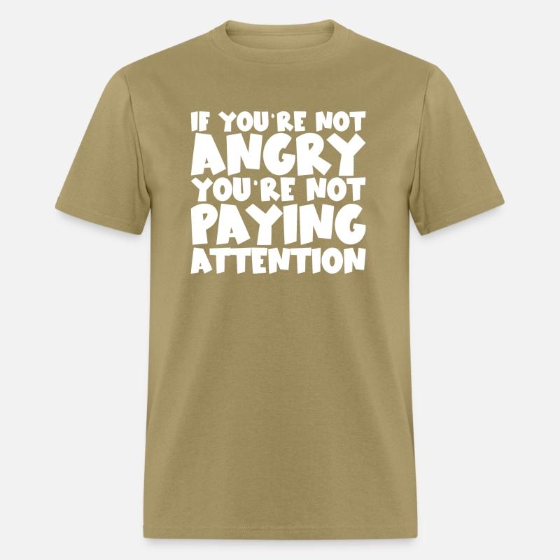 If You're Not Angry, You're Not Paying Attention