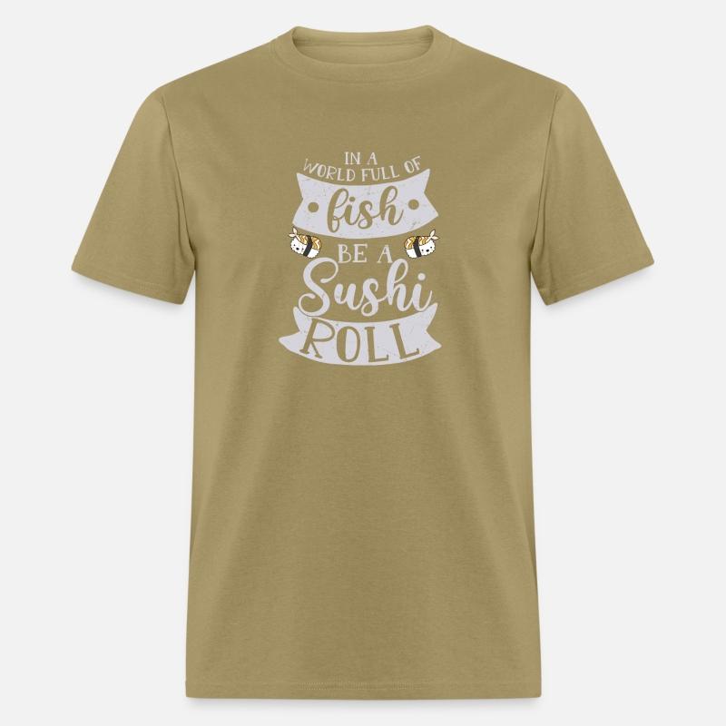 In A World Full Of Fish Be A Sushi Roll 2In A Worl