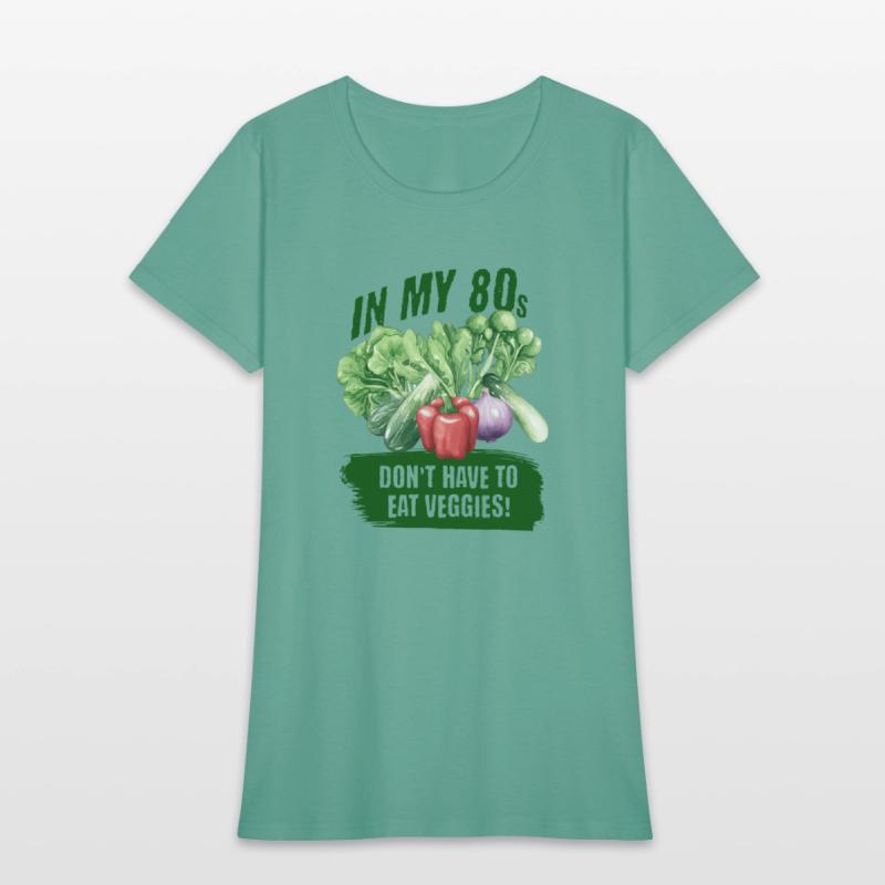 In my 80s, don't have to eat veggies