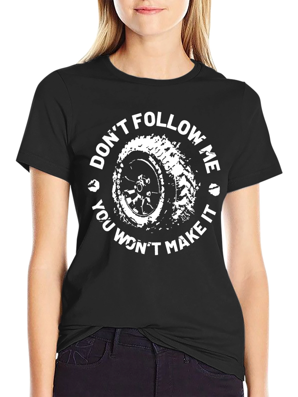 Dont Follow Me You Wont Make It T-Shirt